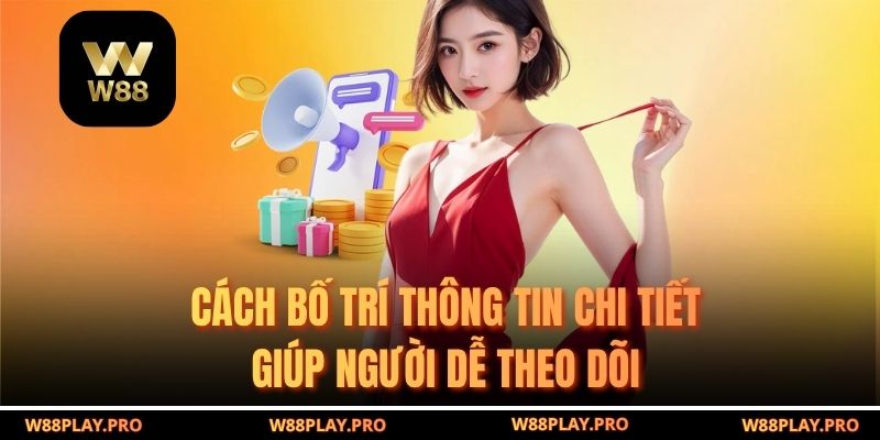 Cách bố trí thông tin chi tiết giúp người dễ theo dõi