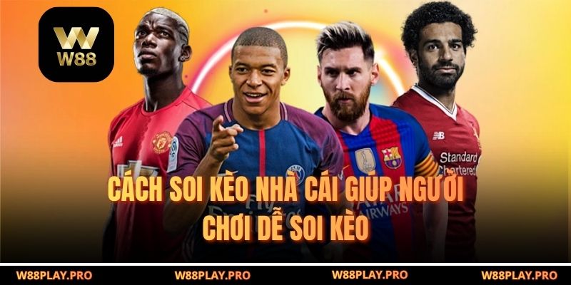 Cách soi kèo nhà cái giúp người chơi dễ soi kèo