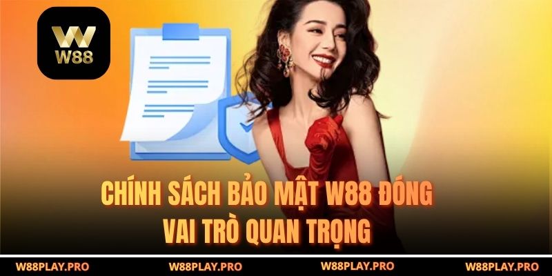 Chính sách bảo mật W88 đóng vai trò quan trọng
