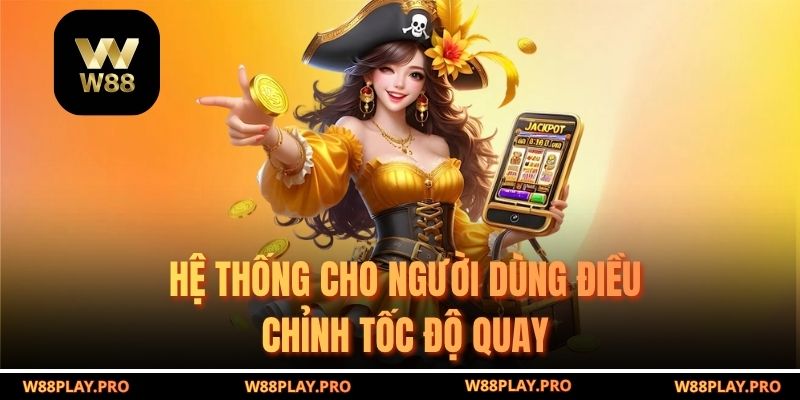 Hệ thống cho người dùng điều chỉnh tốc độ quay