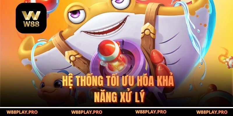Hệ thống tối ưu hóa khả năng xử lý