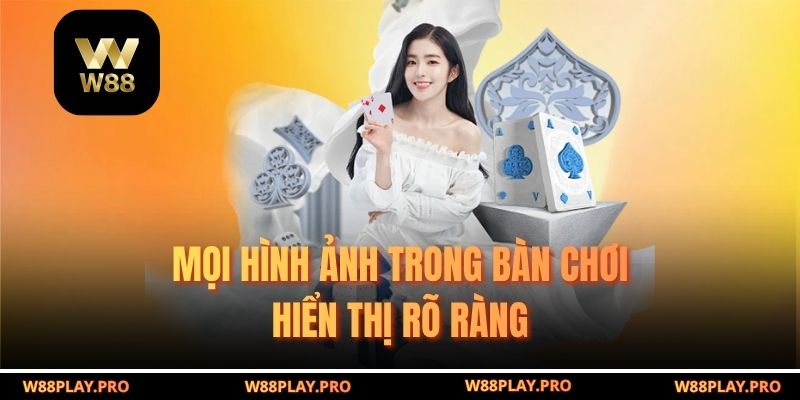 Mọi hình ảnh trong bàn chơi hiển thị rõ ràng