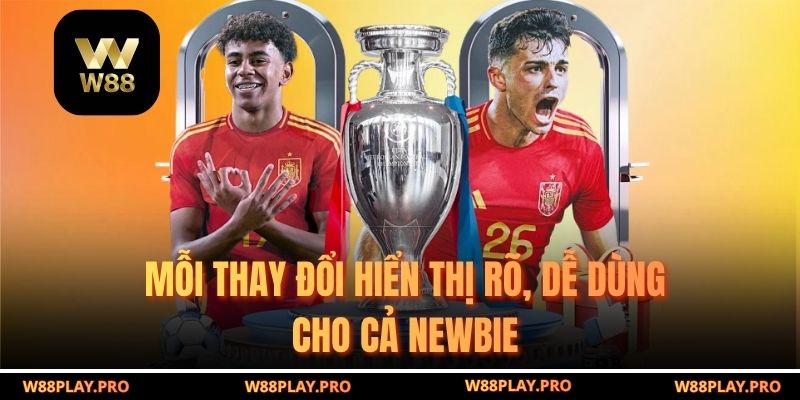 Mỗi thay đổi hiển thị rõ, dễ dùng cho cả newbie