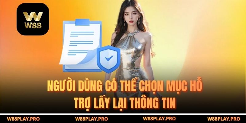Người dùng có thể chọn mục hỗ trợ lấy lại thông tin