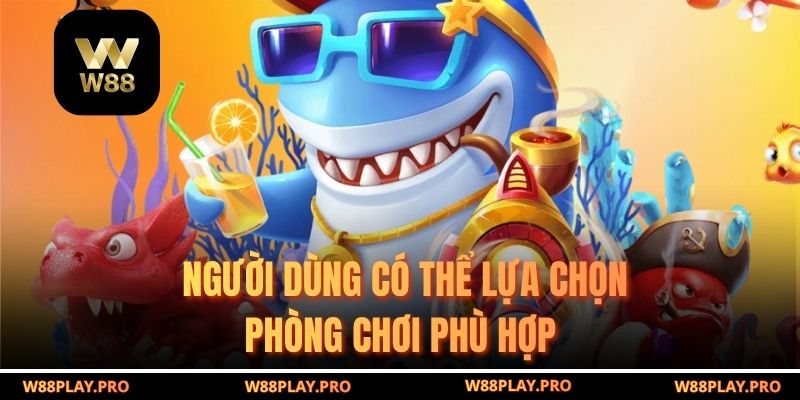 Người dùng có thể lựa chọn phòng chơi phù hợp 