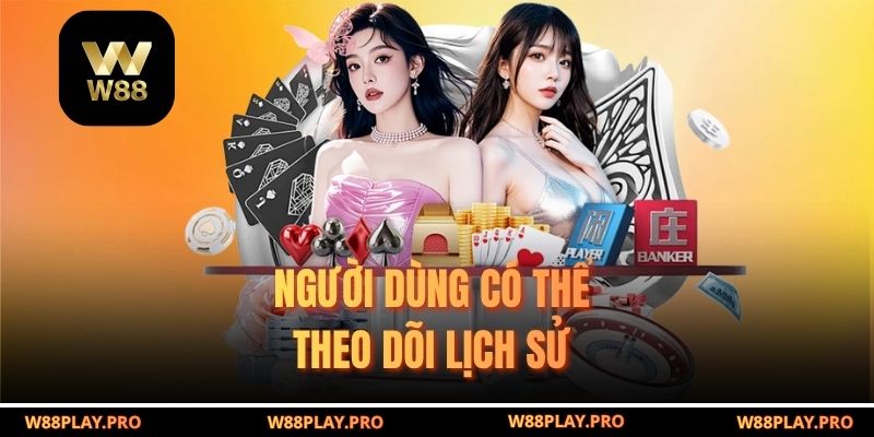 Người dùng có thể theo dõi lịch sử 
