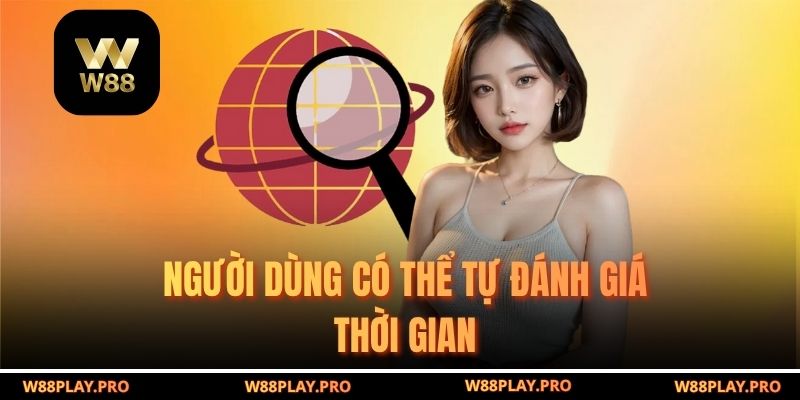 Người dùng có thể tự đánh giá thời gian