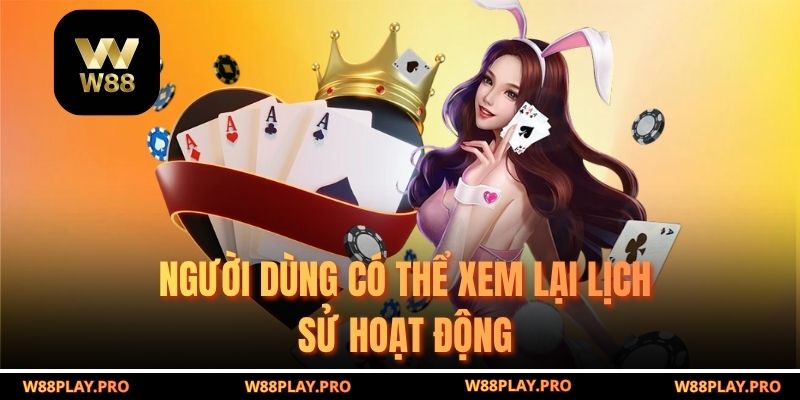 Người dùng có thể xem lại lịch sử hoạt động