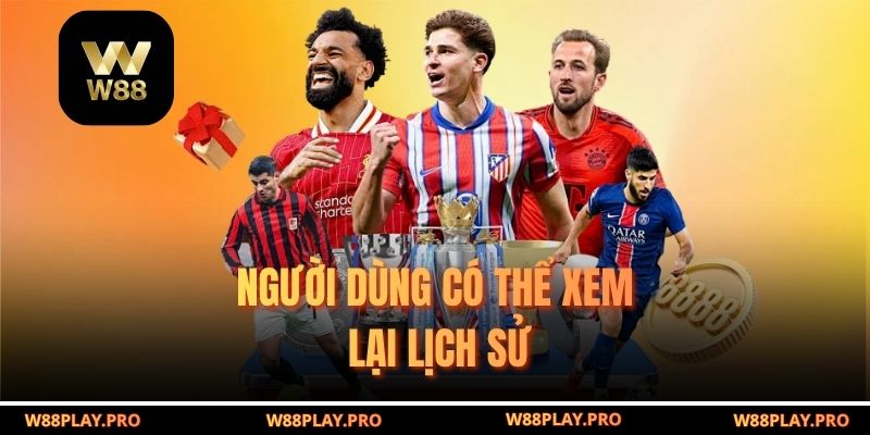 Người dùng có thể xem lại lịch sử