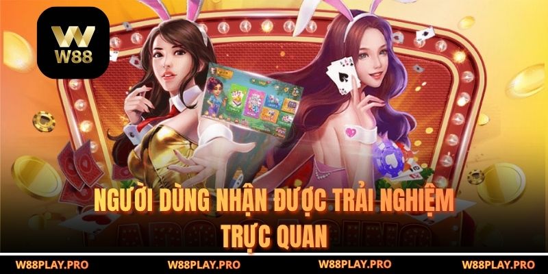Người dùng nhận được trải nghiệm trực quan