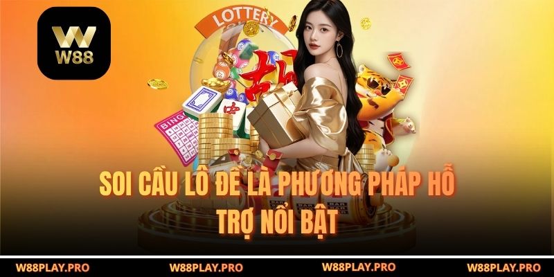 Soi Cầu Lô Đề là phương pháp hỗ trợ nổi bật