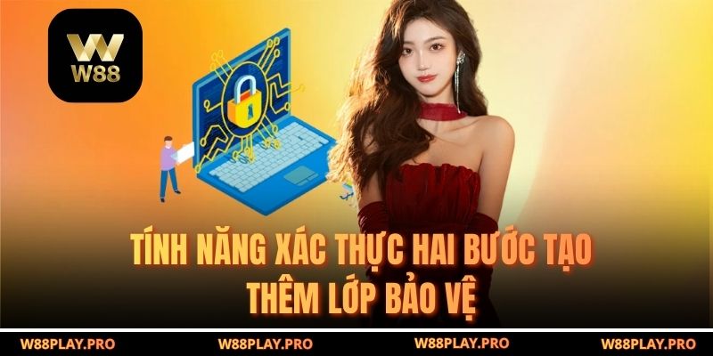 Tính năng xác thực hai bước tạo thêm lớp bảo vệ 